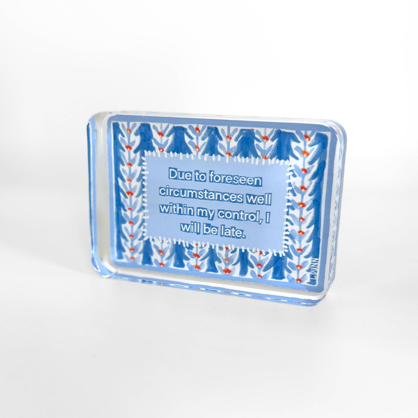 Lauren Dunn - I Will Be Late Acrylic Block