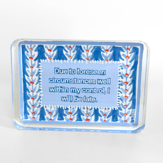 Lauren Dunn - I Will Be Late Acrylic Block